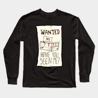 Have You Seen Me? Long Sleeve T-Shirt